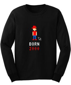 Born In 2000 Birthday Date Of Birth Long Sleeve