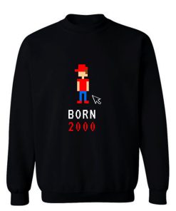 Born In 2000 Birthday Date Of Birth Sweatshirt