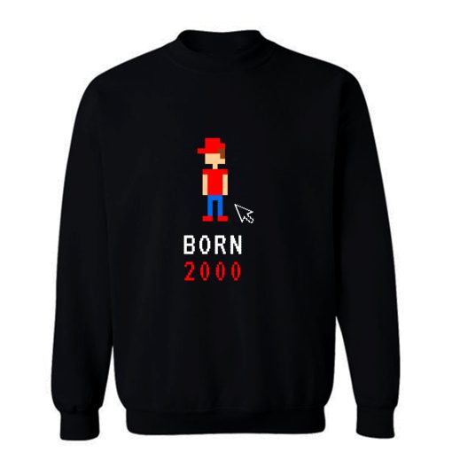 Born In 2000 Birthday Date Of Birth Sweatshirt