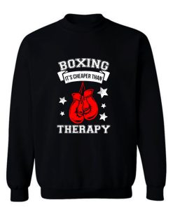 Boxing Athlete Boxer Sports Boxing Its Cheaper Than Therapy Sweatshirt