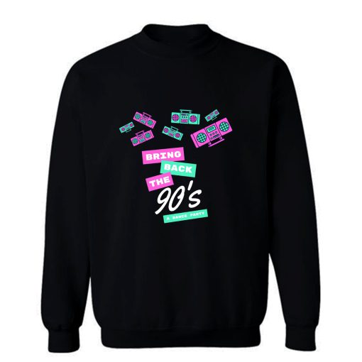 Bring Back The 90s A Dance Party Sweatshirt