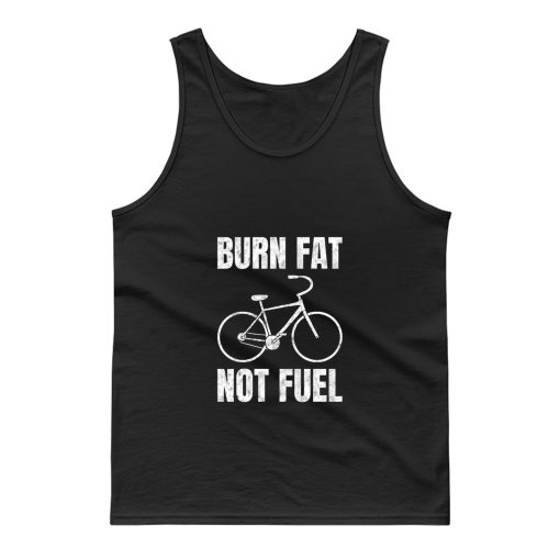 Burn Fat Not Fuel Cycling Tank Top