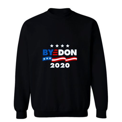 Bye Don 2020 Biden Usa President Election Sweatshirt