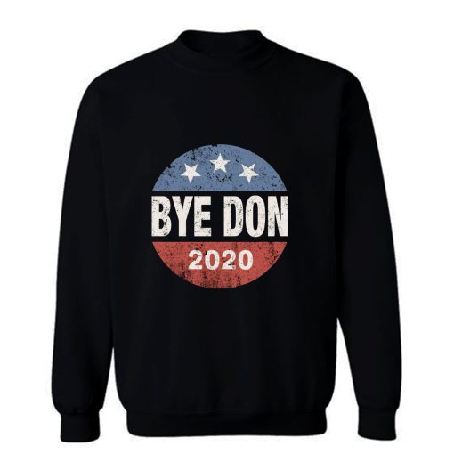 Bye Don 2020 Byedon Joe Biden Vintage Button Funny Anti Trump Sweatshirt