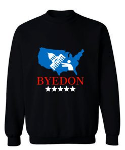 Bye Don 2020 Funny Joe Biden Election Design 2020 Sweatshirt
