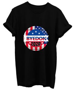 Byedon 2020 Donald Trump Hater Presidential Voter Politics T Shirt
