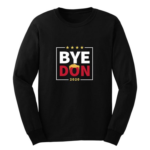 Byedon Bye Bye Donald Trump Long Sleeve