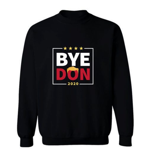 Byedon Bye Bye Donald Trump Sweatshirt