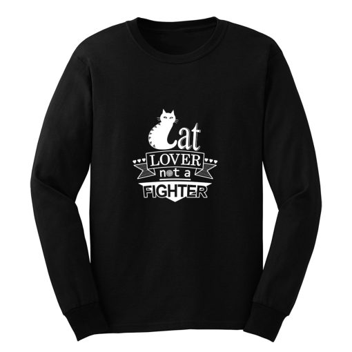 Cat Lover Not A Fighter Long Sleeve