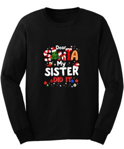 Dear Santa My Sister Did It Funny Christmas Long Sleeve