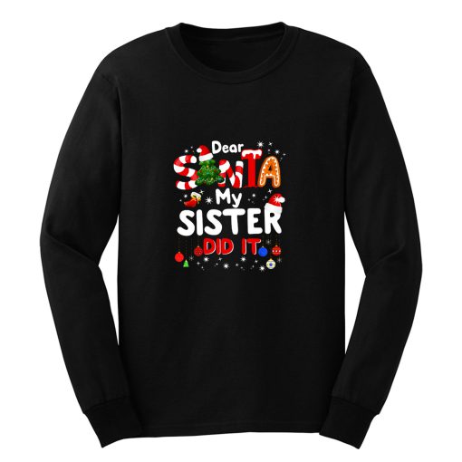 Dear Santa My Sister Did It Funny Christmas Long Sleeve