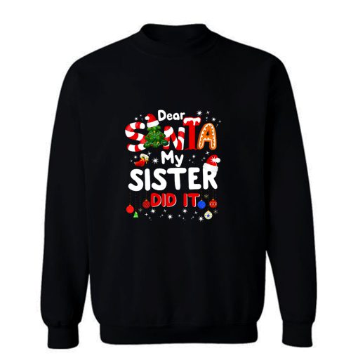 Dear Santa My Sister Did It Funny Christmas Sweatshirt