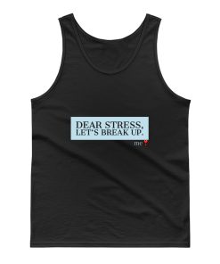 Dear Stress Lets Break Up Funny Quotes Gift Tank Top