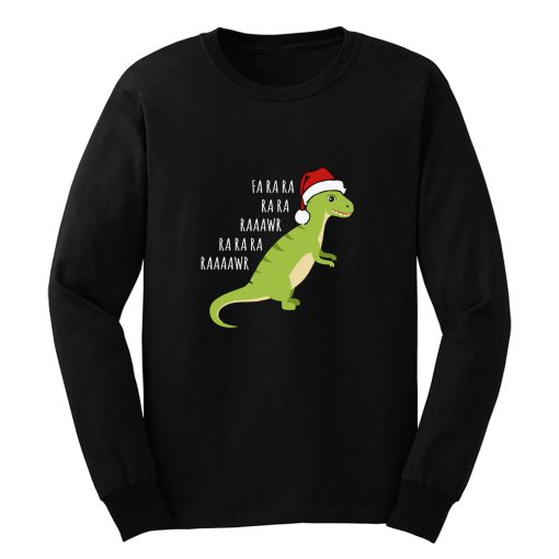 Dinosaur Fa Ra Ra Rawr Rawr Christmas T Rex Xmas Long Sleeve