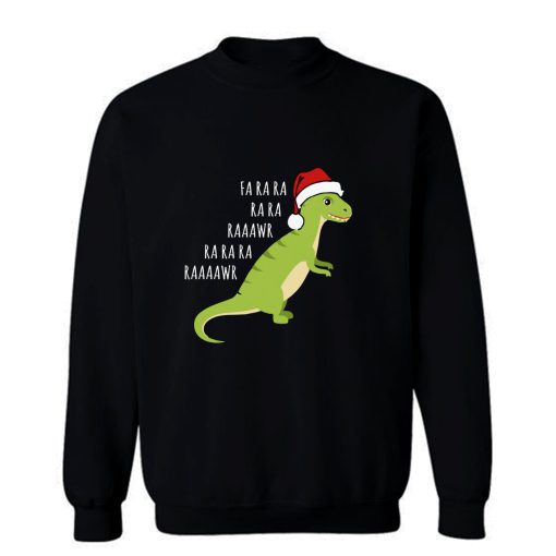 Dinosaur Fa Ra Ra Rawr Rawr Christmas T Rex Xmas Sweatshirt