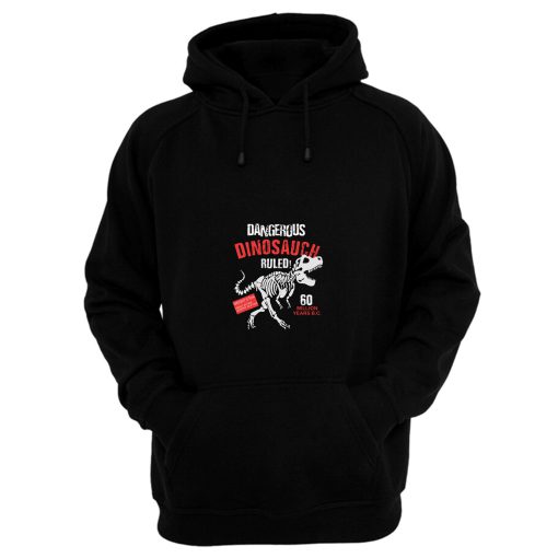 Dinosaur Skeleton Dangerous Dinosaur Hoodie