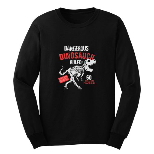 Dinosaur Skeleton Dangerous Dinosaur Long Sleeve