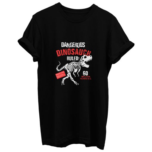 Dinosaur Skeleton Dangerous Dinosaur T Shirt