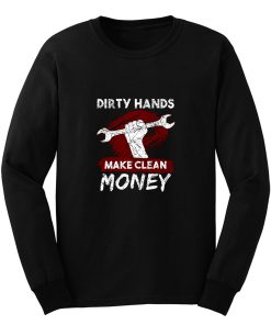 Dirty Hands Make Clean Money Mechanic Long Sleeve