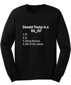 Donald Trump Is A Raist Long Sleeve