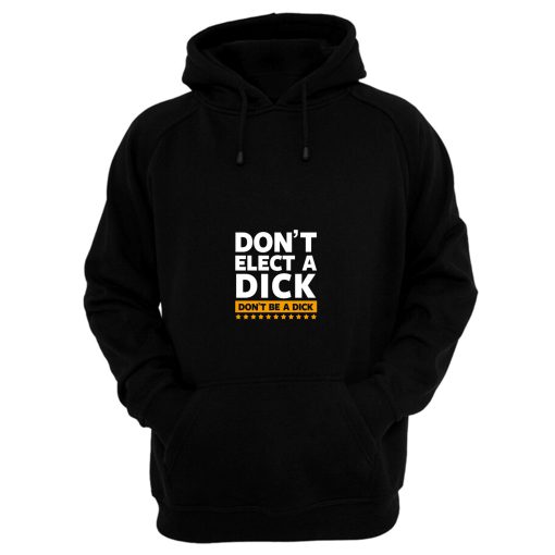 Dont Elect A Dick Hoodie