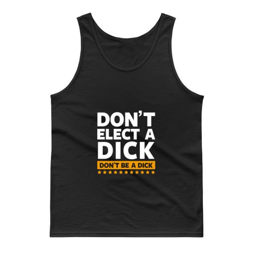 Dont Elect A Dick Tank Top