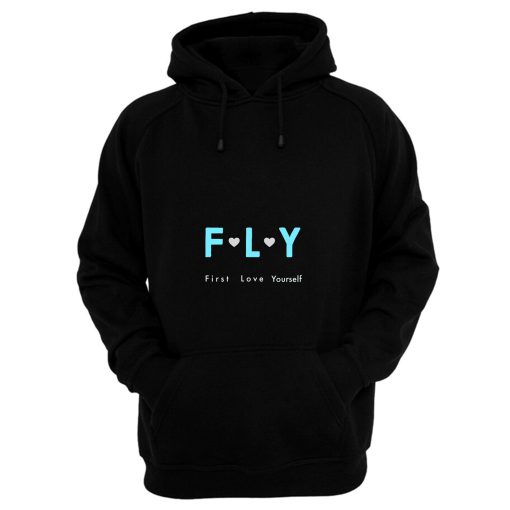 Fly First Love Yourself Hoodie