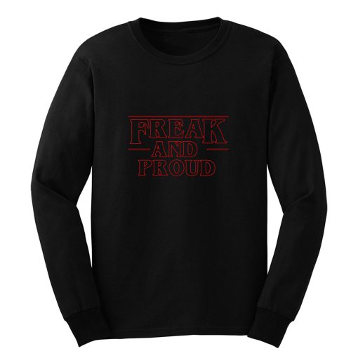 Freak And Proud Long Sleeve