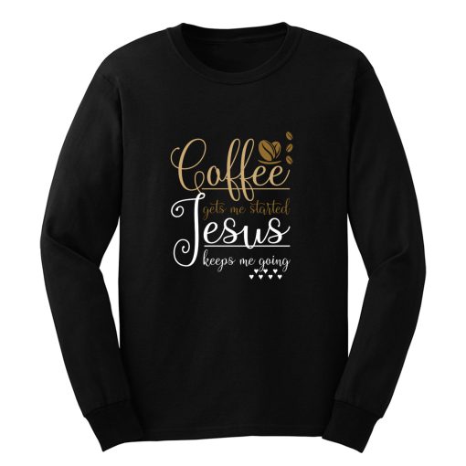 Funny Christian Gift Pray Coffee Jesus Christ Long Sleeve