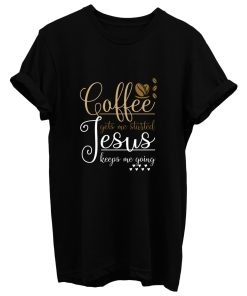 Funny Christian Gift Pray Coffee Jesus Christ T Shirt