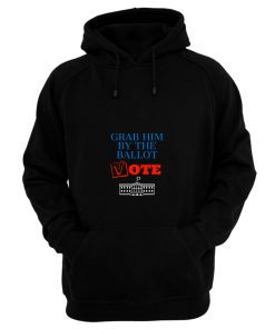 Grab Him By The Ballot Feminist 2020 Election Hoodie