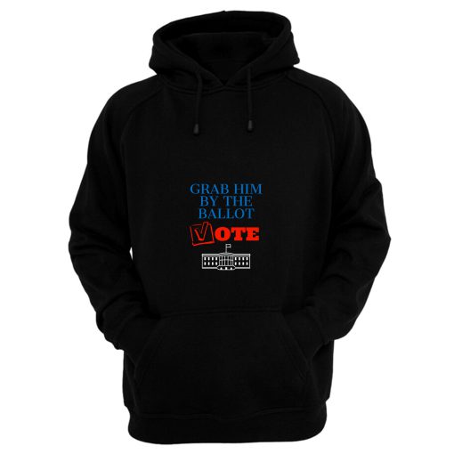 Grab Him By The Ballot Feminist 2020 Election Hoodie
