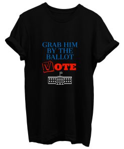 Grab Him By The Ballot Feminist 2020 Election T Shirt