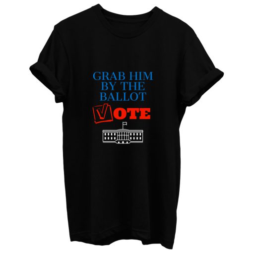 Grab Him By The Ballot Feminist 2020 Election T Shirt