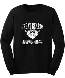 Great Beards Brings Great Responsibility Long Sleeve