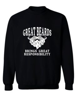 Great Beards Brings Great Responsibility Sweatshirt