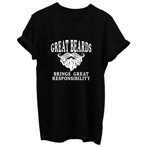 Great Beards Brings Great Responsibility T Shirt