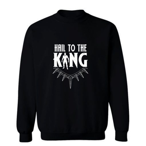 Hail To The New King Sweatshirt