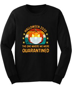 Halloween 2020 The One Where We Were Quarantined Happy Halloween Day Long Sleeve