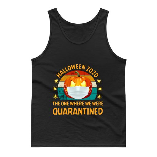 Halloween 2020 The One Where We Were Quarantined Happy Halloween Day Tank Top