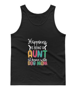 Happiness Is Being A Aunt At Home With Dog Mom Tank Top