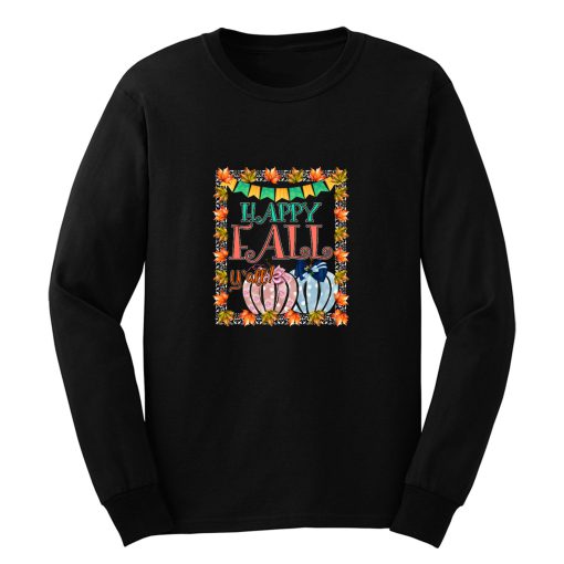 Happy Fall Yall Long Sleeve