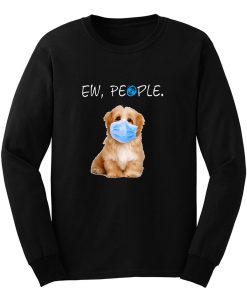 Havanese Dog Ew People Dog Wearing A Face Mask Long Sleeve