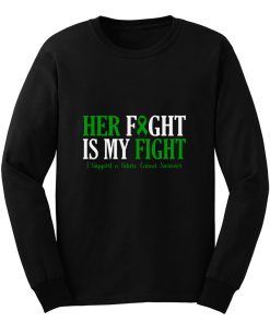 Her Fight Is My Fight I Support Future Cancer Survivor Awareness Long Sleeve