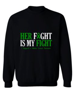 Her Fight Is My Fight I Support Future Cancer Survivor Awareness Sweatshirt