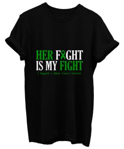Her Fight Is My Fight I Support Future Cancer Survivor Awareness T Shirt