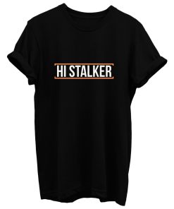 Hi Stalker T Shirt