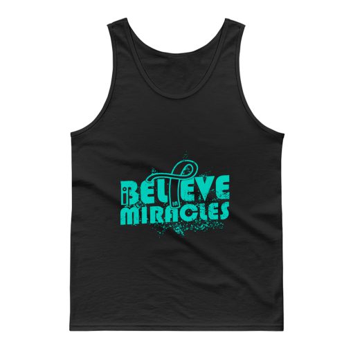 I Believe In Miracles Ovarian Cancer Awareness Teal Ribbon Warrior Support Survivor Tank Top