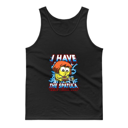 I Have The Spatula Tank Top