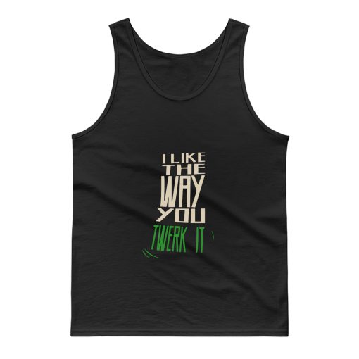 I Like The Way You Twerk It Tank Top